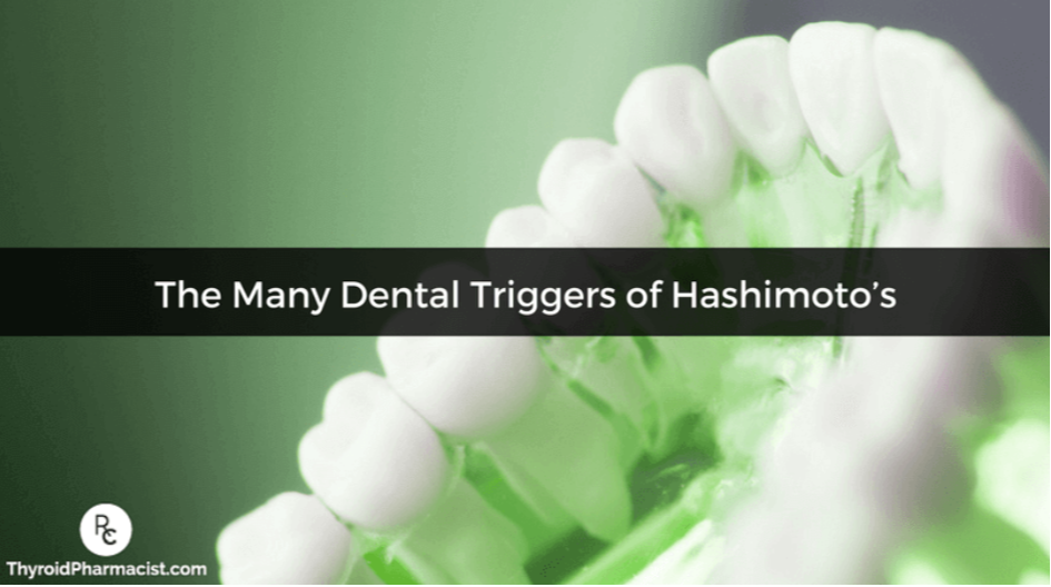 
    The Many Dental Triggers of Hashimoto’s